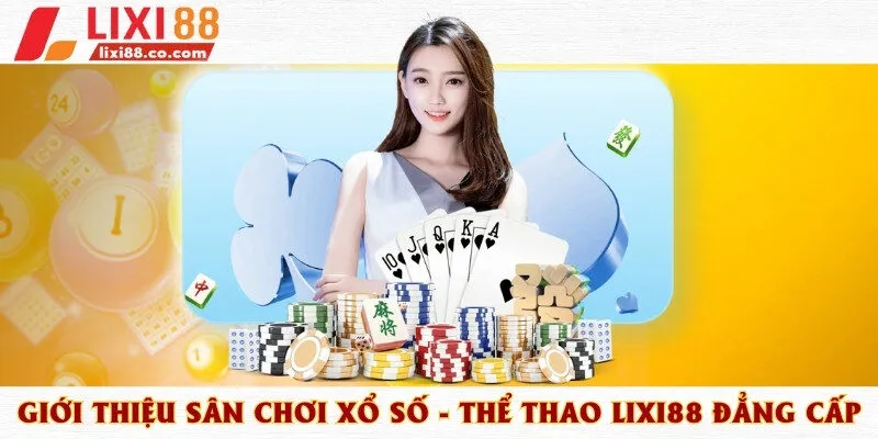 Lixi88 - Sân chơi cá cược thể thao, xổ số đẳng cấp mới nhất 2025